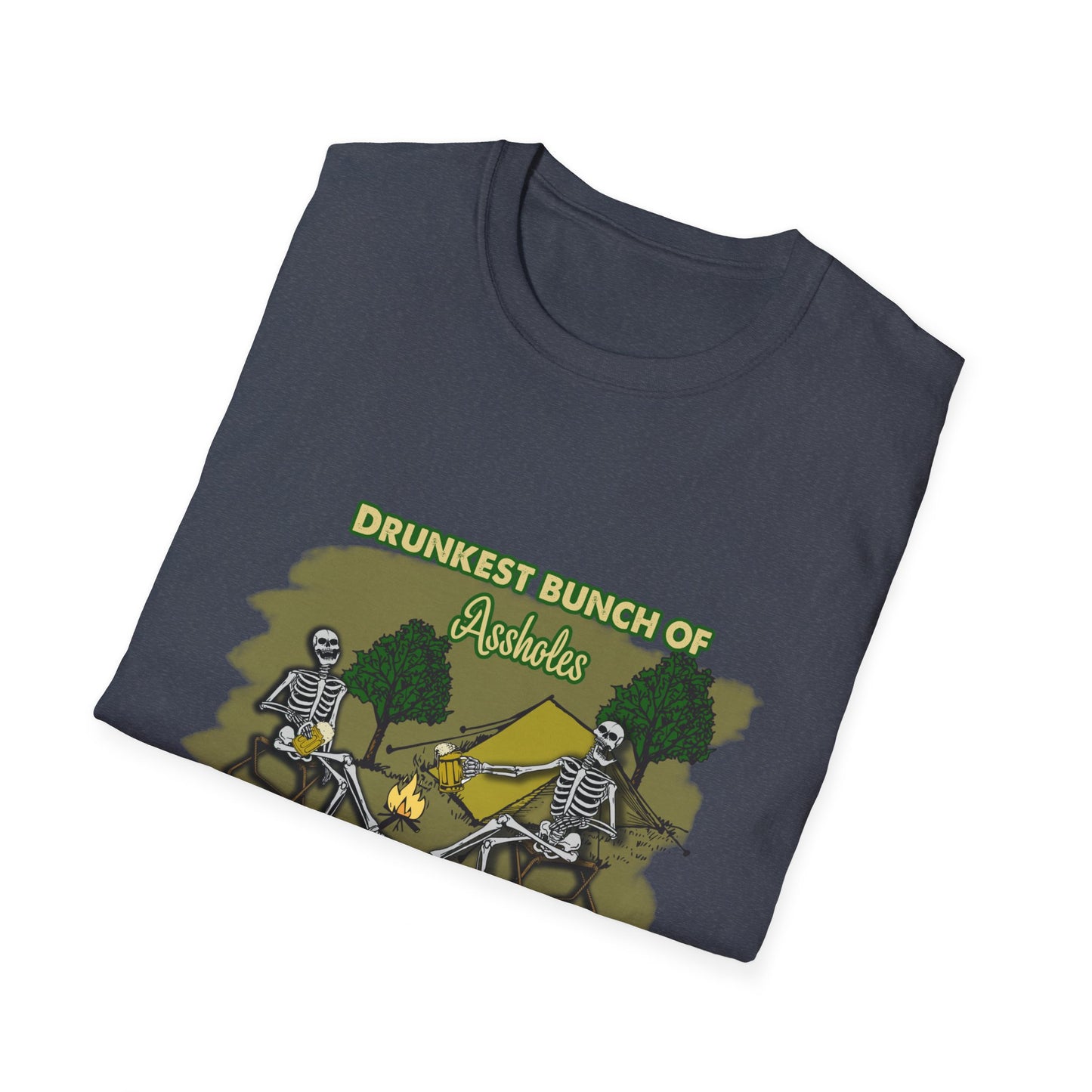 Drunkest bunch of A-holes This Side of the Campground - Skeletons Adult humor  Softstyle T-Shirt