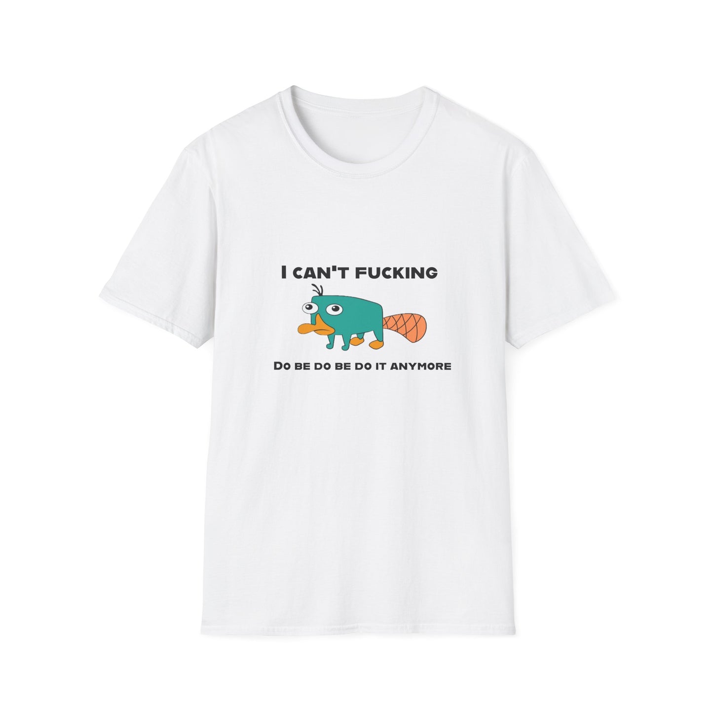 Perry the Platypus I Can't F$#%$# Do Be Do Be Do It Anymore Adult Humor Softstyle T-Shirt
