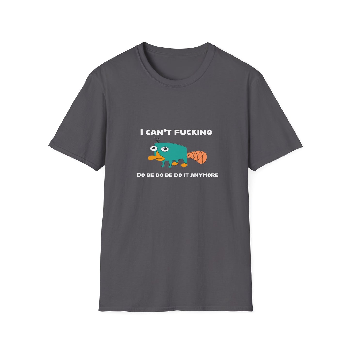 Perry the Platypus I Can't F$#%$# Do Be Do Be Do It Anymore Adult Humor Softstyle T-Shirt