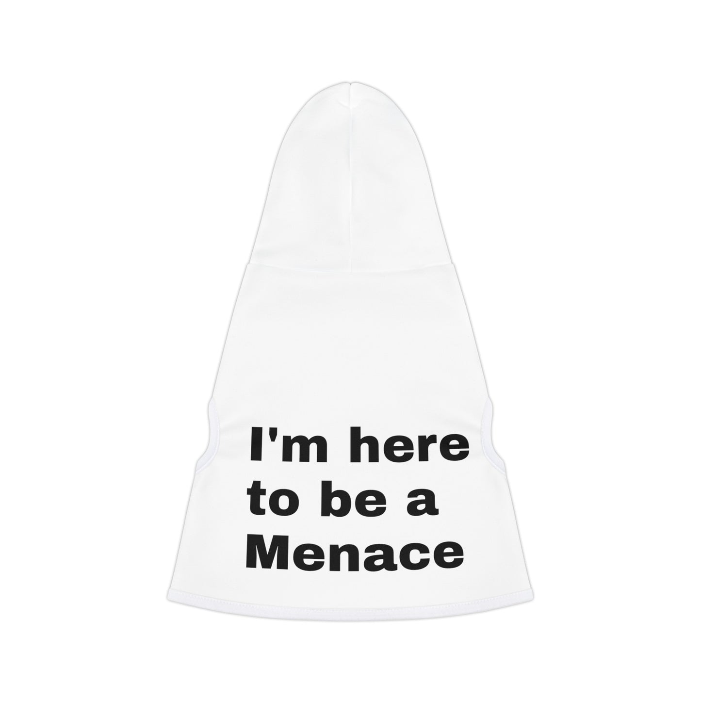 I'm here to be a Menace Pet Hoodie