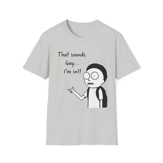 Sounds Gay I'm In with Image of Morty Unisex T-Shirt