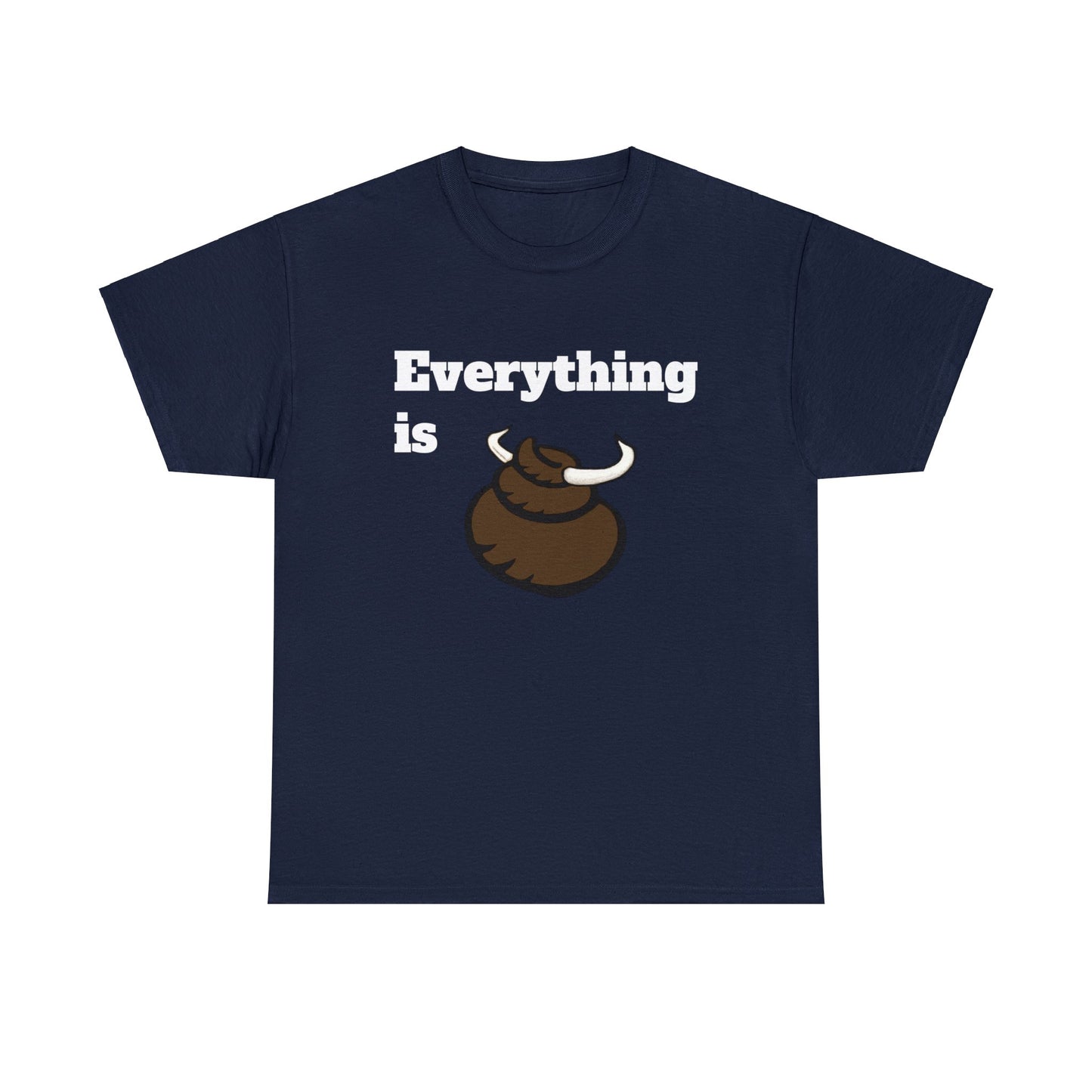 Everything is BS Funny Heavy Cotton Tee