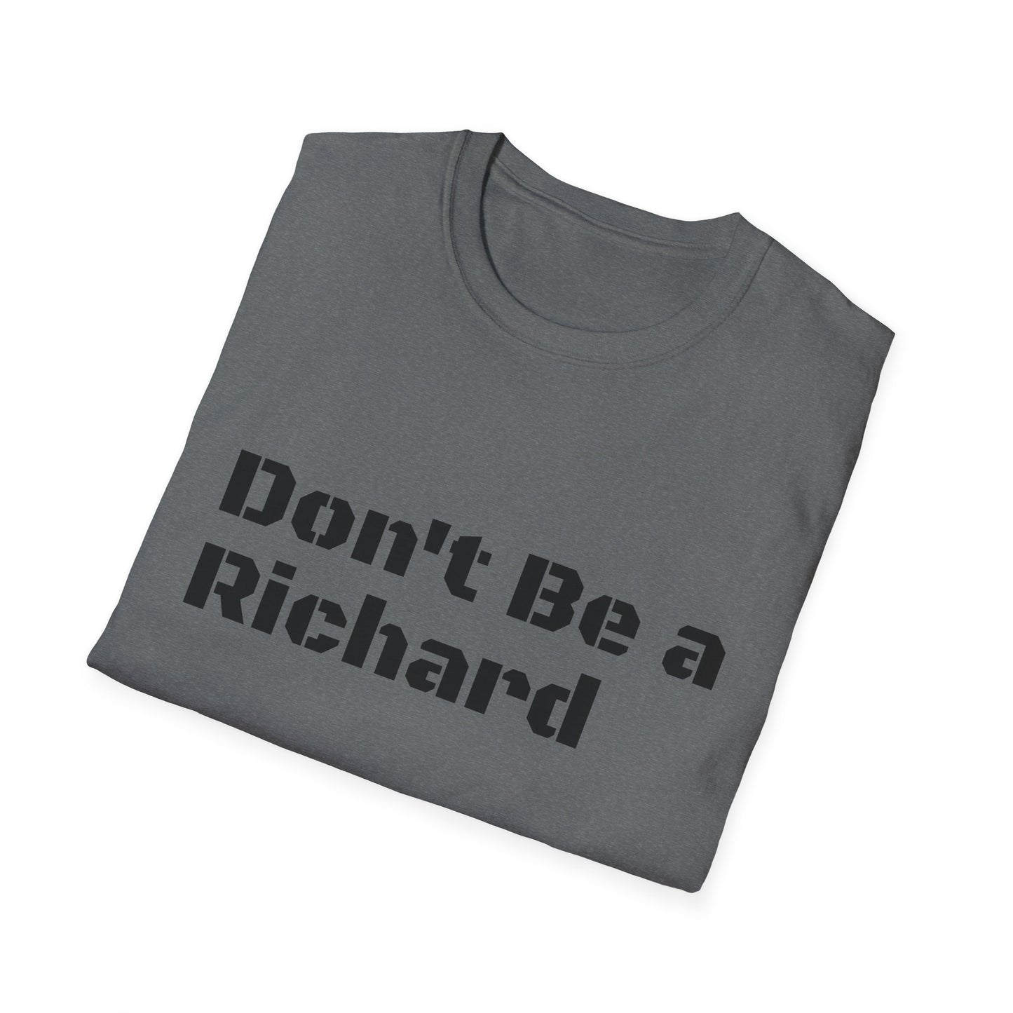 Don't Be a Richard Unisex Softstyle T-Shirt