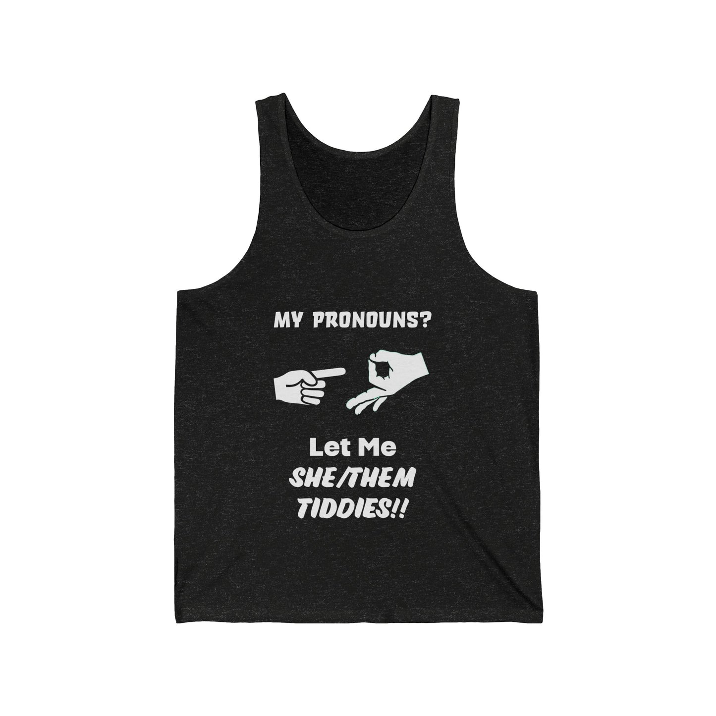 Unisex Jersey Tank My Pronouns? She / Them T!dd!e$