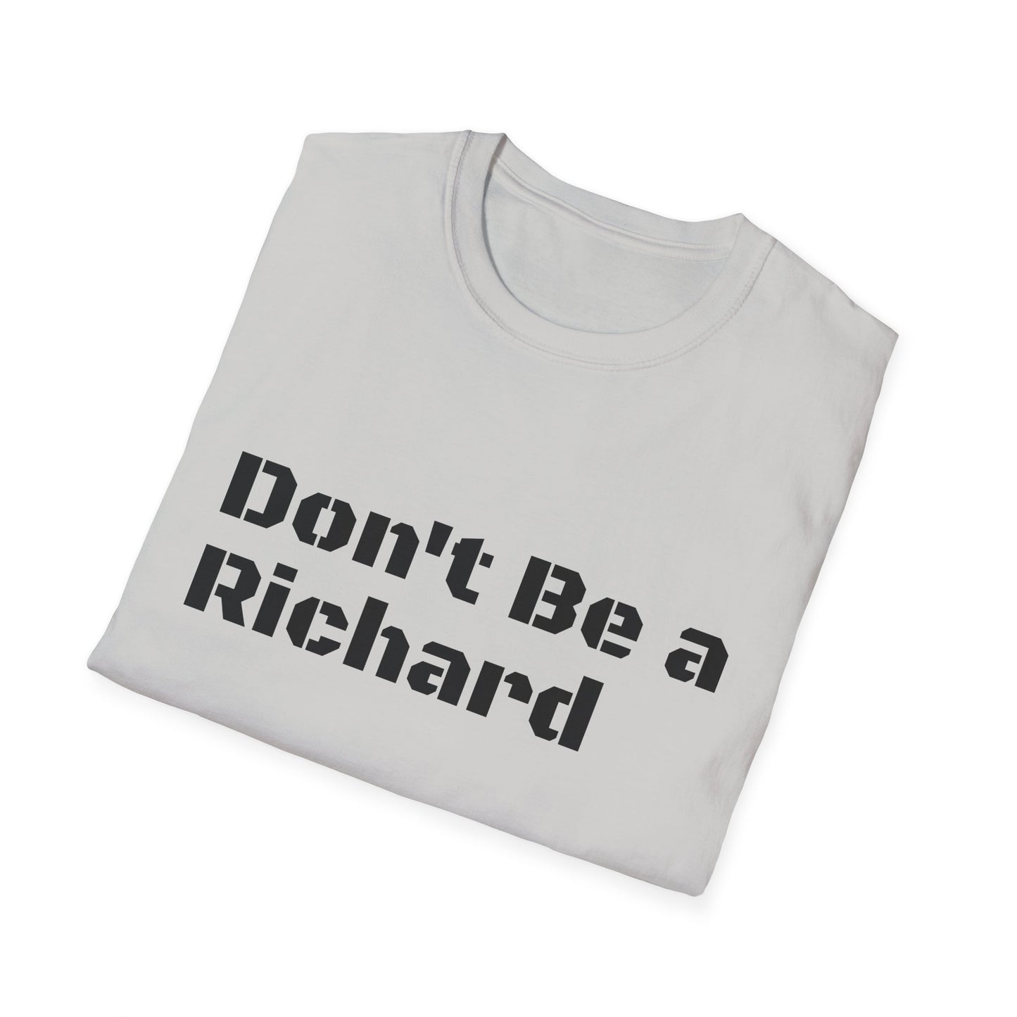 Don't Be a Richard Unisex Softstyle T-Shirt