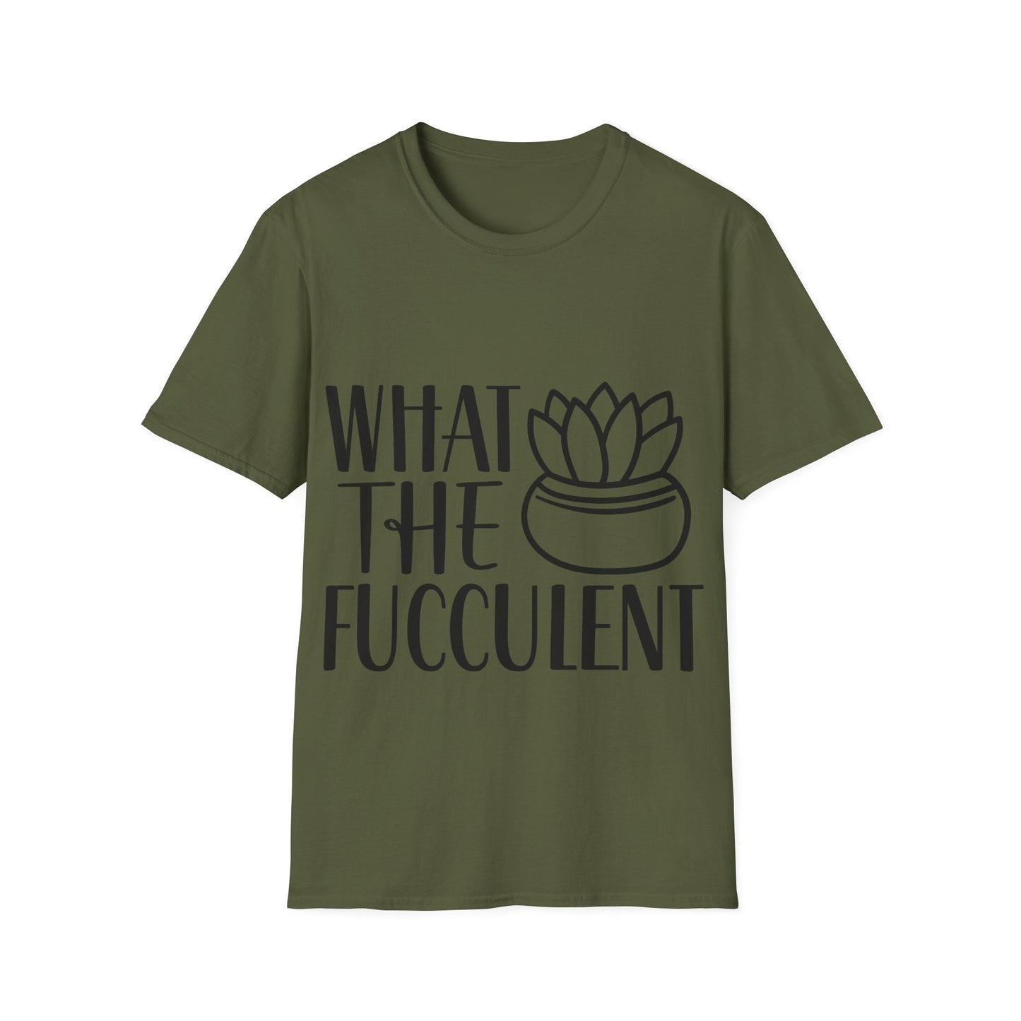 What The Fucculent Funny plant humor Unisex Softstyle T-Shirt