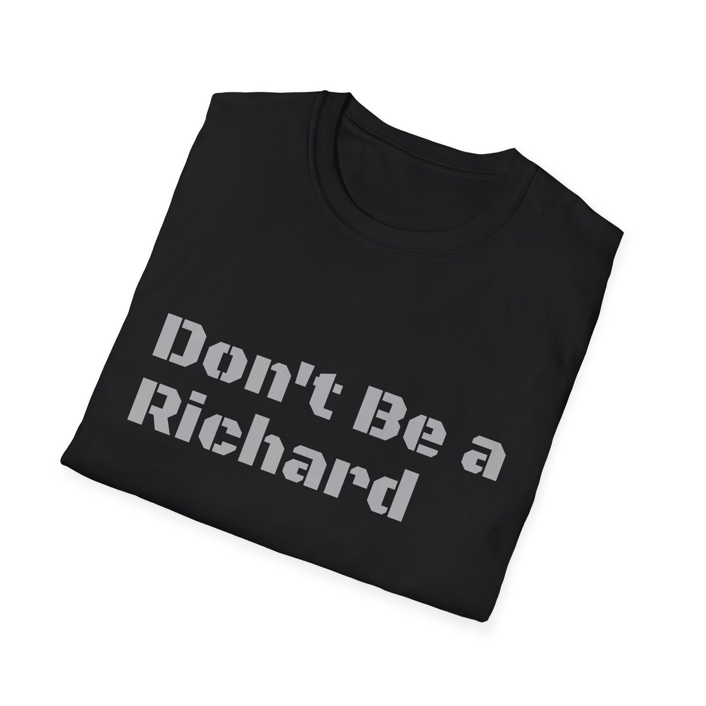 Don't Be a Richard Unisex Softstyle T-Shirt