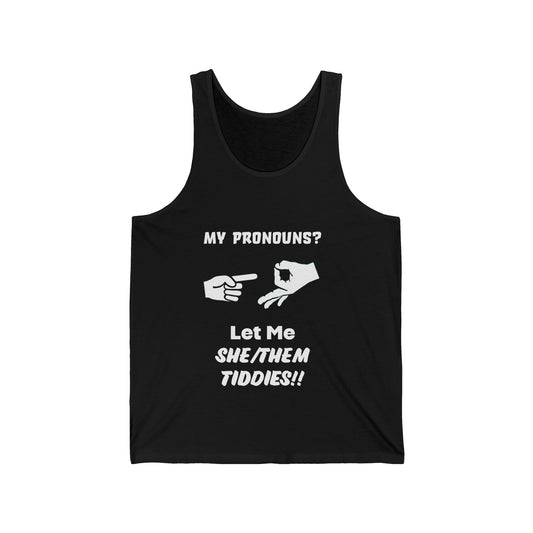 Unisex Jersey Tank My Pronouns? She / Them T!dd!e$