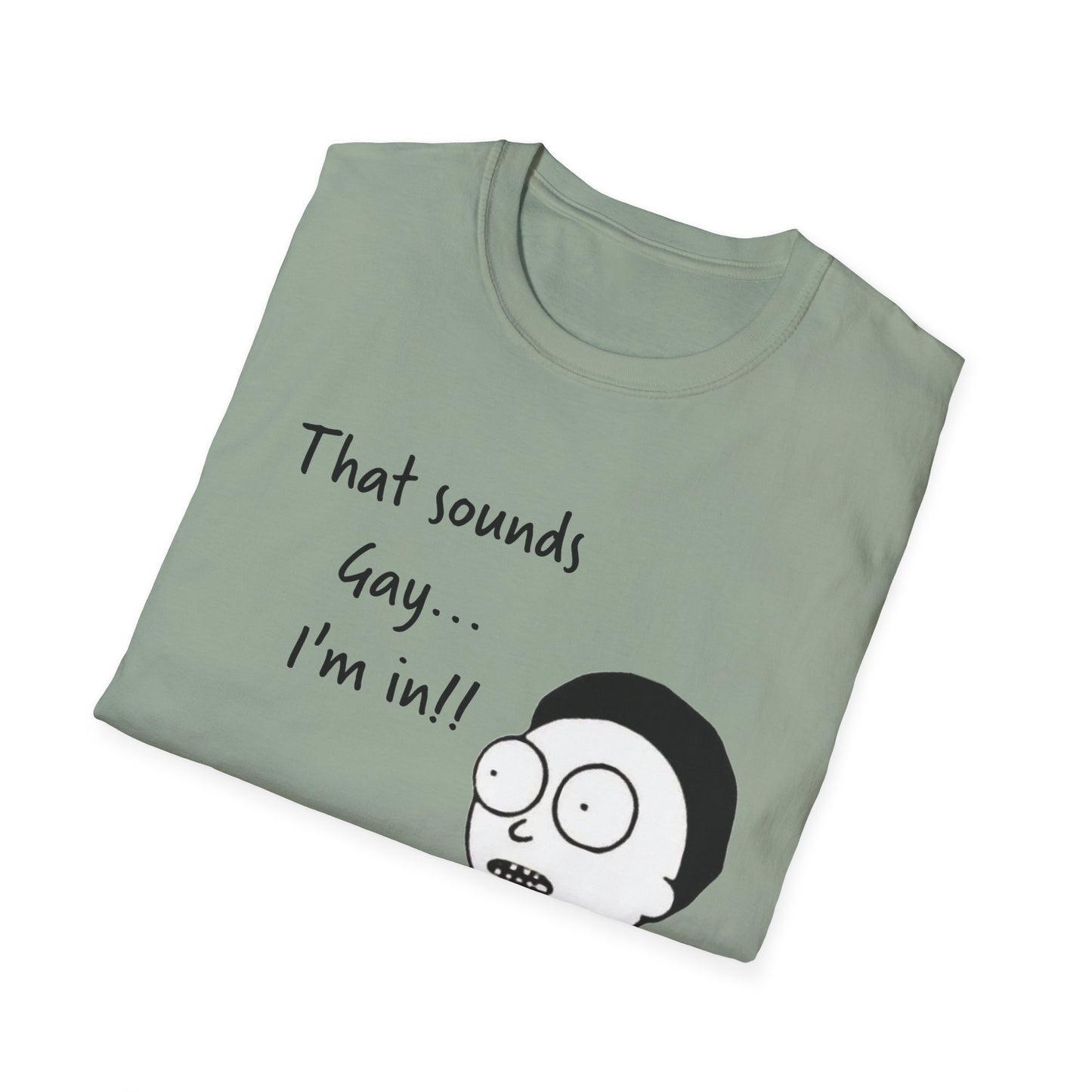 Sounds Gay I'm In with Image of Morty Unisex T-Shirt