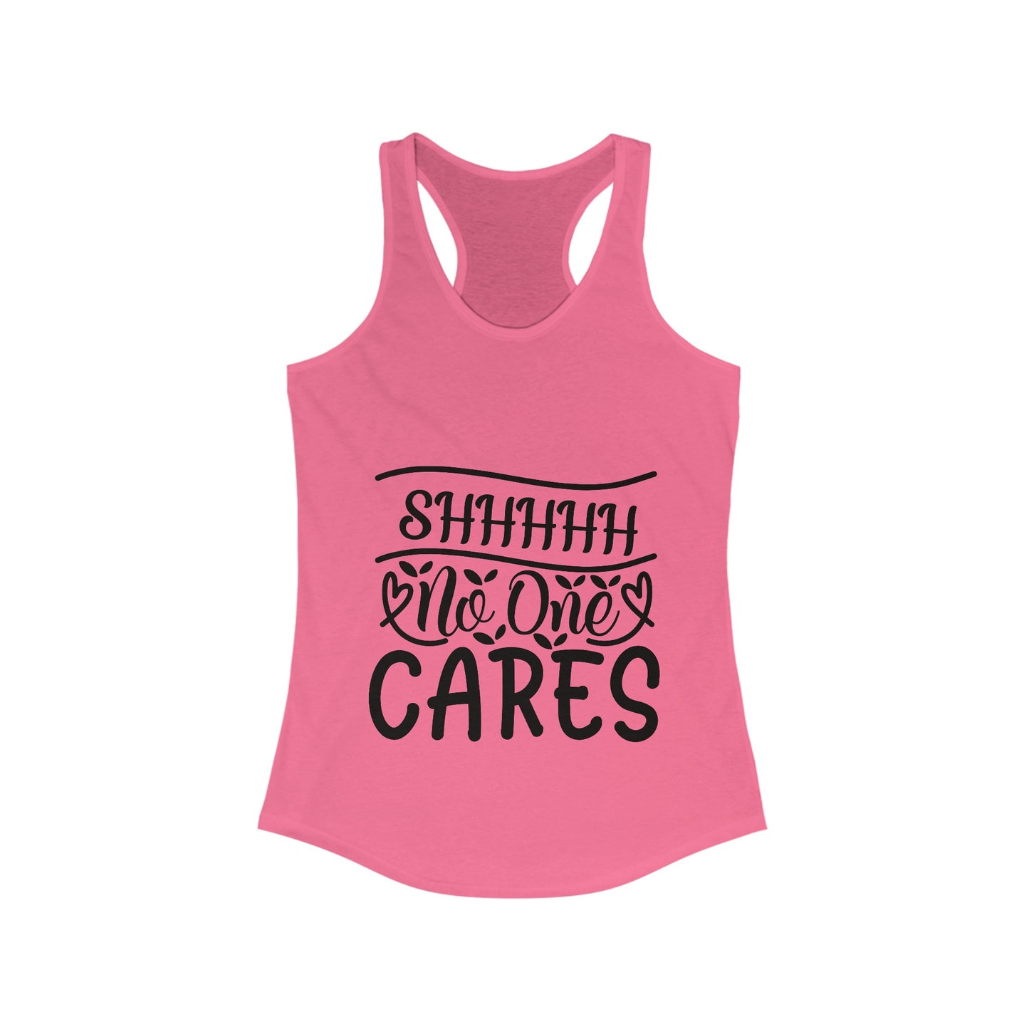 Sshhh No One Cares Sassy Women's Ideal Racerback Tank