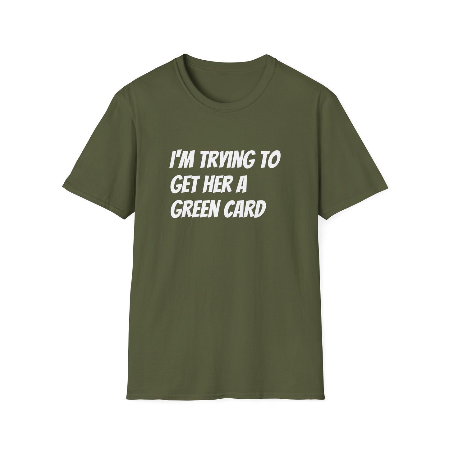 I'm trying to get her a green card Funny First date Unisex Softstyle T-Shirt