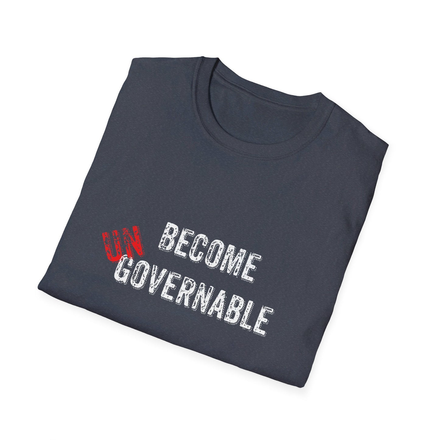 Become UN Governable Softstyle T-Shirt