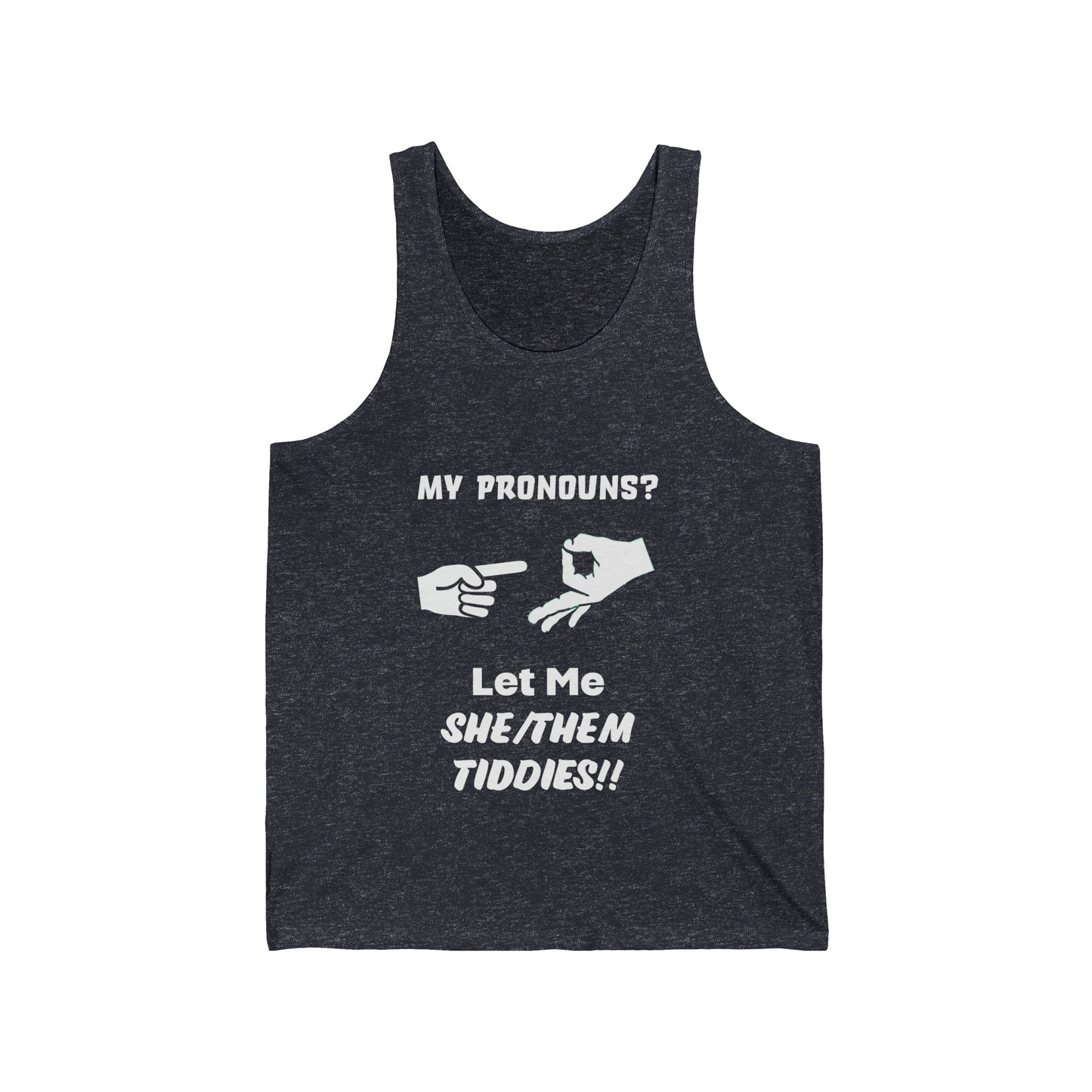 Unisex Jersey Tank My Pronouns? She / Them T!dd!e$