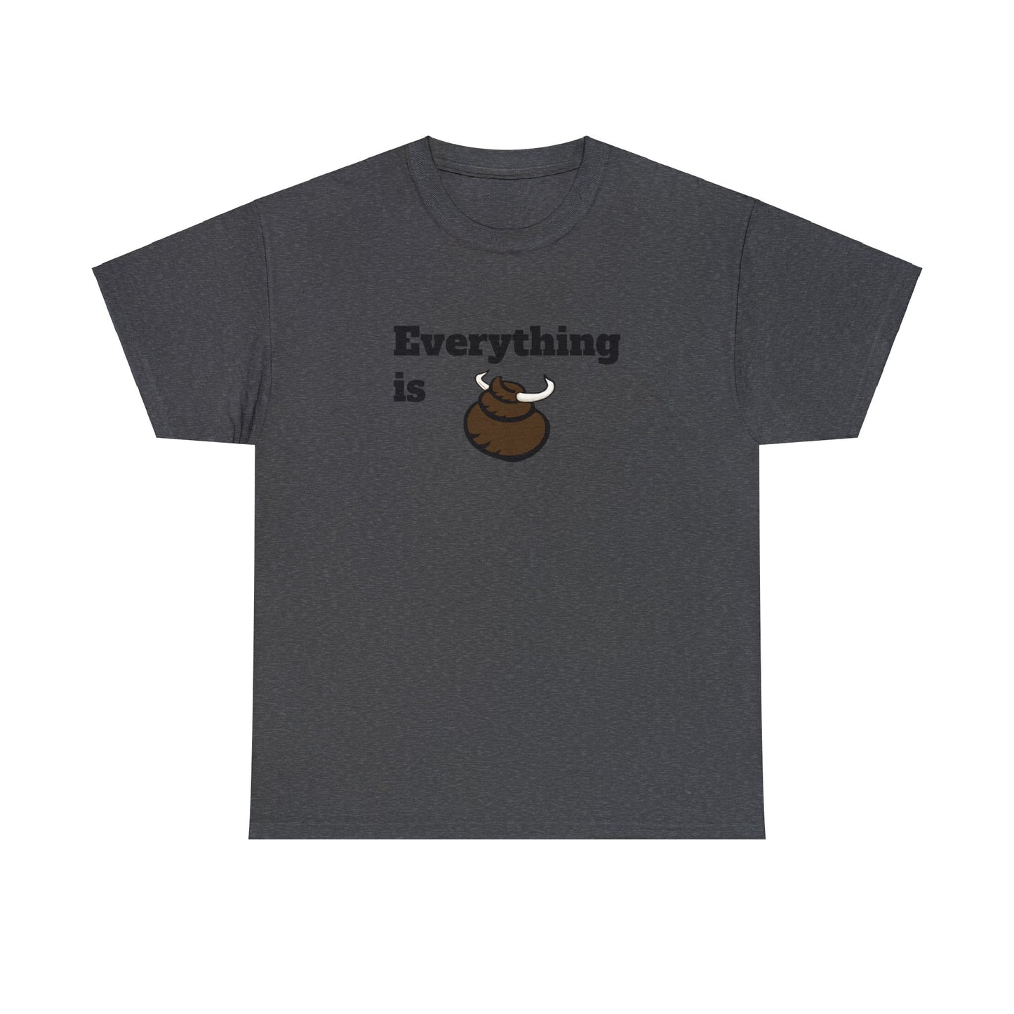 Everything is BS Funny Heavy Cotton Tee